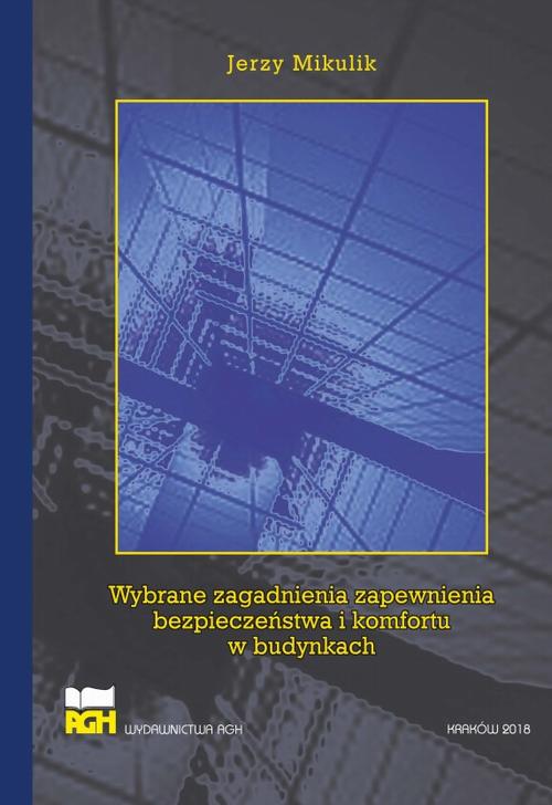 Tytuł: Wybrane zagadnienia zapewnienia bezpieczeństwa i komfortu w budynkach
Autor: Jerzy Mikulik
Wydawnictwo: Wydawnictwa AGH
Formaty: PDF