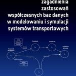 Tytuł: Wybrane zagadnienia zastosowań współczesnych baz danych w modelowaniu i symulacji systemów transportowych
Autor: Andrzej Czerepicki
Wydawnictwo: Oficyna Wydawnicza Politechniki Warszawskiej
Formaty: PDF