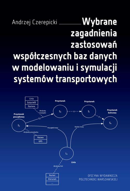 Tytuł: Wybrane zagadnienia zastosowań współczesnych baz danych w modelowaniu i symulacji systemów transportowych
Autor: Andrzej Czerepicki
Wydawnictwo: Oficyna Wydawnicza Politechniki Warszawskiej
Formaty: PDF