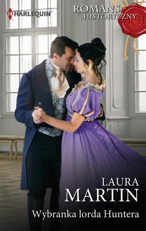 Tytuł: Wybranka lorda Huntera
Autor: Laura Martin
Wydawnictwo: Harlequin
Formaty: EPUB, MOBI