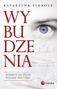 Tytuł: Wybudzenia. Powrót do życia. Polskie historie
Autor: Katarzyna Pinkosz
Wydawnictwo: Eureka
Formaty: EPUB, MOBI