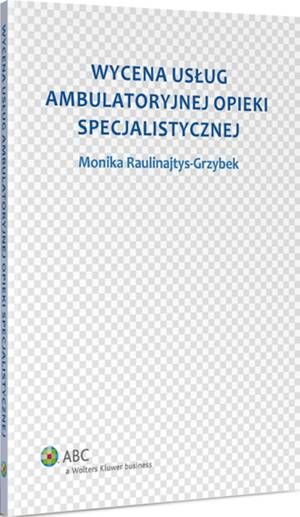 Tytuł: Wycena usług ambulatoryjnej opieki specjalistycznej
Autor: Monika Raulinajtys-Grzybek
Wydawnictwo: Wolters Kluwer
Formaty: PDF