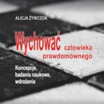 Tytuł: Wychować człowieka prawdomównego
Autor: Alicja Żywczok
Wydawnictwo: Wydawnictwo Uniwersytetu Śląskiego
Formaty: PDF
