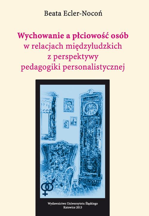 Wychowanie a płciowość osób w relacjach międzyludzkich z perspektywy pedagogiki personalistycznej — okładka e-booka
