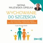 Tytuł: Wychowanie do szczęścia
Autor: Iwona Majewska-Opiełka
Wydawnictwo: Storybox
Formaty: MP3