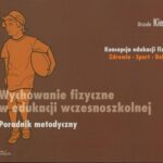 Tytuł: Wychowanie fizyczne w edukacji wczesnoszkolnej Poradnik metodyczny
Autor: Urszula Kierczak
Wydawnictwo: Impuls
Formaty: EPUB