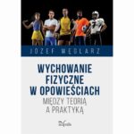 Wychowanie fizyczne w opowieściach. Między teorią a praktyką — okładka e-booka