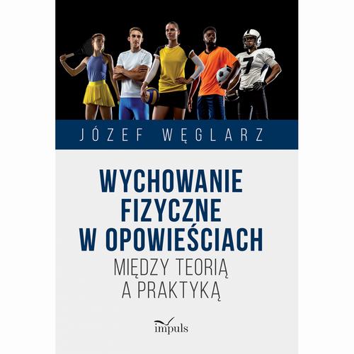 Wychowanie fizyczne w opowieściach. Między teorią a praktyką — okładka