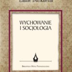 Tytuł: Wychowanie i socjologia
Autor: Émile Durkheim
Wydawnictwo: Wydawnictwo Uniwersytetu Kazimierza Wielkiego w Bydgoszczy
Formaty: PDF