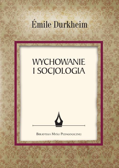 Tytuł: Wychowanie i socjologia
Autor: Émile Durkheim
Wydawnictwo: Wydawnictwo Uniwersytetu Kazimierza Wielkiego w Bydgoszczy
Formaty: PDF