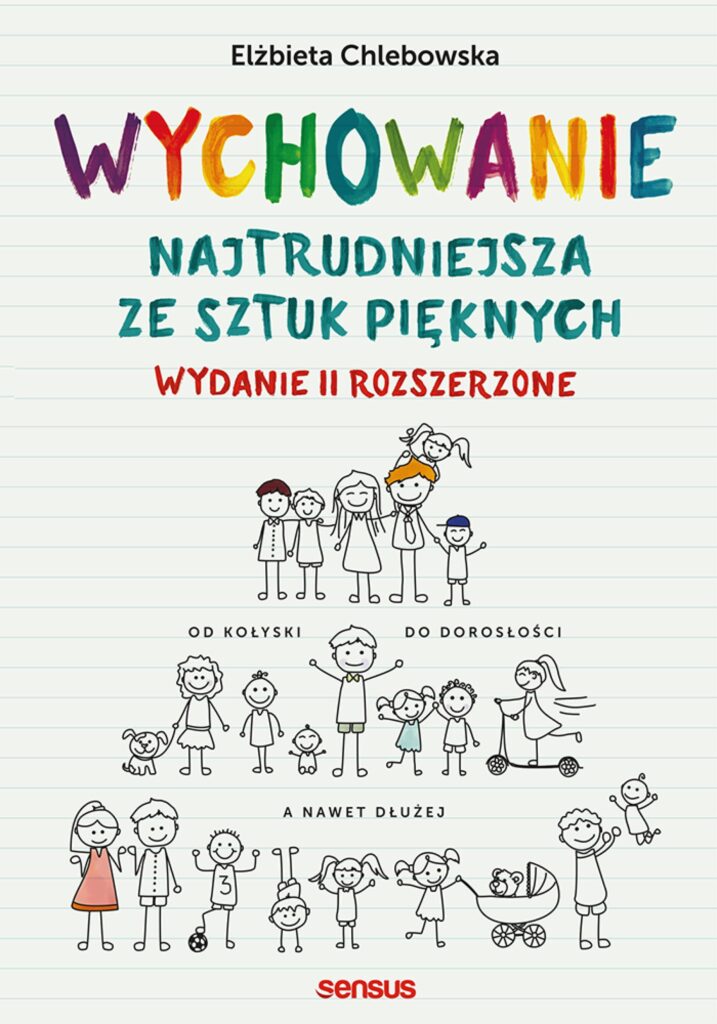 Wychowanie. Najtrudniejsza ze sztuk pięknych. Wydanie II rozszerzone — okładka