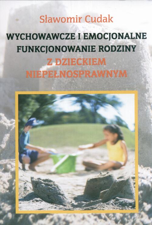 Tytuł: Wychowawcze i emocjonalne funkcjonowanie rodziny z dzieckiem niepełnosprawnym
Autor: Sławomir Cudak
Wydawnictwo: Akademia Humanistyczno-Ekonomiczna w Łodzi
Formaty: PDF