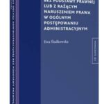 Tytuł: Wydanie decyzji administracyjnej bez podstawy prawnej lub z rażącym naruszeniem prawa w ogólnym postępowaniu administracyjnym
Autor: Ewa Śladkowska
Wydawnictwo: Wolters Kluwer
Formaty: PDF