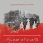 Tytuł: Wydarzenia Marca '68. Emigracja, procesy
Autor: Krzysztof Sójka-Wilmański
Wydawnictwo: Warszawska Firma Wydawnicza
Formaty: EPUB
