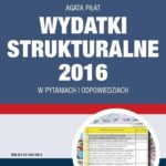 Tytuł: Wydatki strukturalne 2016 w pytaniach i odpowiedziach
Autor: Agata Piłat
Wydawnictwo: Infor
Formaty: PDF
