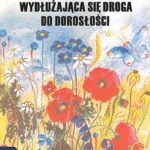 Tytuł: Wydłużająca się droga do dorosłości
Autor: Wanda Zagórska, Magdalena Jelińska, Małgorzata Surma, Anna Lipska
Wydawnictwo: Wydawnictwo Naukowe UKSW
Formaty: PDF