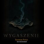 Tytuł: Wygaszenie
Autor: Szymon Pytys
Wydawnictwo: eBOOKnij to
Formaty: MP3