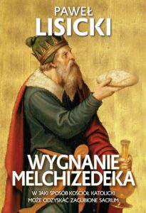Tytuł: Wygnanie Melchizedeka. W jaki sposób Kościół katolicki może odzyskać zgubione sacrum
Autor: Paweł Lisicki
Wydawnictwo: Fronda
Formaty: EPUB, MOBI