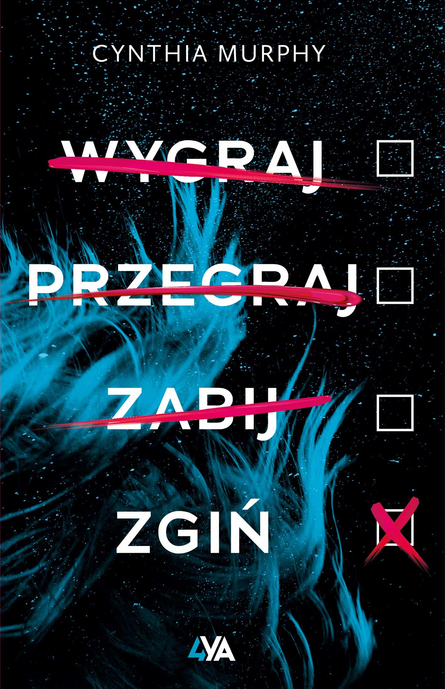 Tytuł: Wygraj, przegraj, zabij, zgiń
Autor: Cynthia Murphy
Wydawnictwo: BOOKS4YA
Formaty: EPUB, MOBI