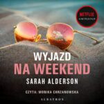 Tytuł: WYJAZD NA WEEKEND
Autor: Sarah Alderson
Wydawnictwo: Albatros
Formaty: MP3