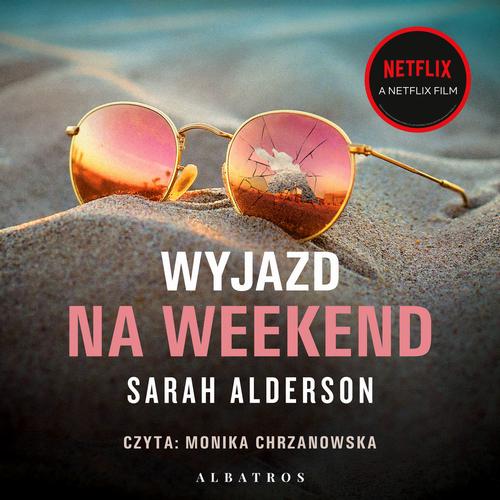 Tytuł: WYJAZD NA WEEKEND
Autor: Sarah Alderson
Wydawnictwo: Albatros
Formaty: MP3