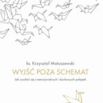 Tytuł: Wyjść poza schemat
Autor: Krzysztof Matuszewski
Wydawnictwo: WAM
Formaty: EPUB, MOBI