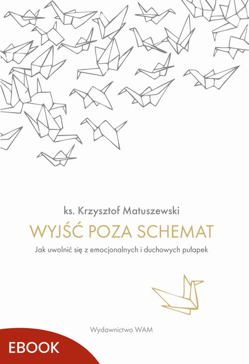 Tytuł: Wyjść poza schemat
Autor: Krzysztof Matuszewski
Wydawnictwo: WAM
Formaty: EPUB, MOBI