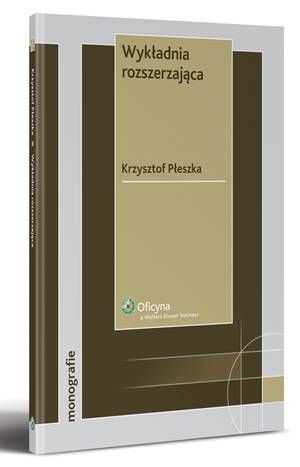 Tytuł: Wykładnia rozszerzająca
Autor: Krzysztof Płeszka
Wydawnictwo: Wolters Kluwer
Formaty: PDF