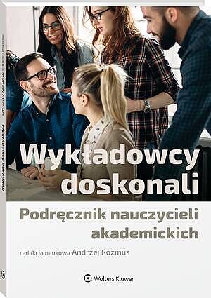 Tytuł: Wykładowcy doskonali. Podręcznik nauczycieli akademickich
Autor: Andrzej Rozmus
Wydawnictwo: Wolters Kluwer
Formaty: PDF