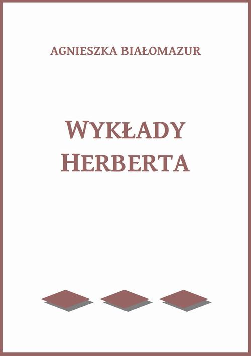Tytuł: Wykłady Herberta
Autor: Agnieszka Białomazur
Wydawnictwo: Wydawnictwo e-bookowo
Formaty: MOBI, EPUB, PDF