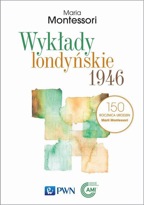 Tytuł: Wykłady londyńskie 1946
Autor: Maria Montessori
Wydawnictwo: Wydawnictwo Naukowe PWN
Formaty: EPUB, MOBI