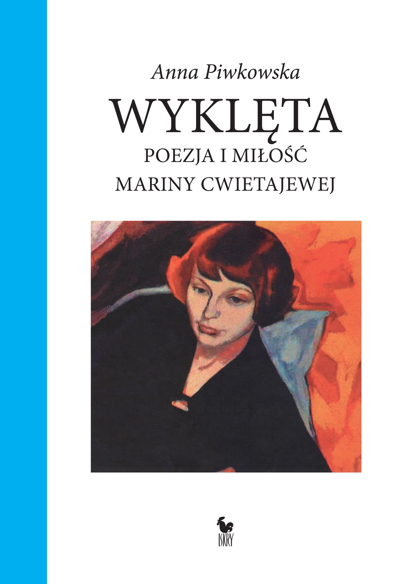 Tytuł: Wyklęta. Poezja i miłość Mariny Cwietajewej
Autor: Anna Piwkowska
Wydawnictwo: Wydawnictwo Iskry
Formaty: EPUB, MOBI