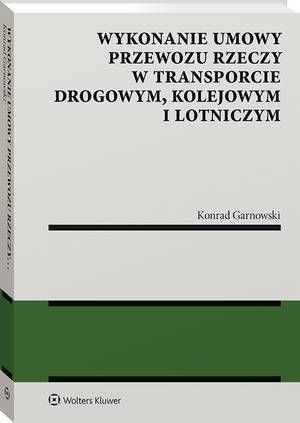 Tytuł: Wykonanie umowy przewozu rzeczy w transporcie drogowym, kolejowym i lotniczym
Autor: Konrad Garnowski
Wydawnictwo: Wolters Kluwer
Formaty: PDF