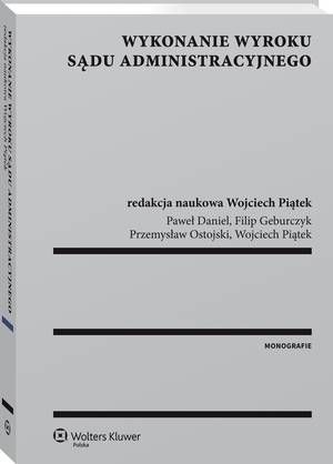 Tytuł: Wykonanie wyroku sądu administracyjnego
Autor: Wojciech Piątek, Paweł Daniel, Przemysław Ostojski, Filip Geburczyk
Wydawnictwo: Wolters Kluwer
Formaty: PDF
