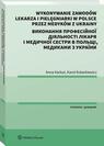 Tytuł: Wykonywanie zawodów lekarza i pielęgniarki w Polsce przez medyków z Ukrainy. Poradnik dwujęzyczny
Autor: Anna Karkut, Karol Kolankiewicz
Wydawnictwo: Wolters Kluwer
Formaty: PDF