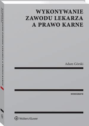 Tytuł: Wykonywanie zawodu lekarza a prawo karne
Autor: Adam Górski
Wydawnictwo: Wolters Kluwer
Formaty: PDF