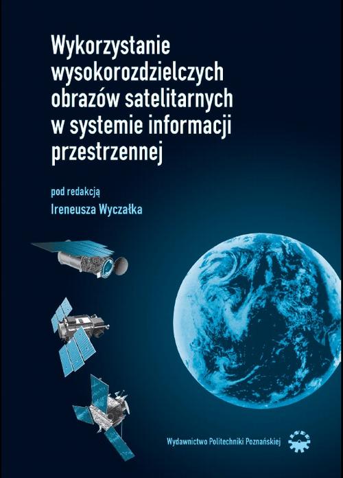 Tytuł: Wykorzystanie wysokorozdzielczych obrazów satelitarnych w systemie informacji przestrzennej
Autor: Ireneusz Wyczałek
Wydawnictwo: Wydawnictwo Politechniki Poznańskiej
Formaty: PDF