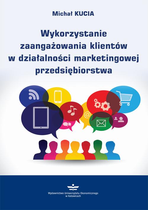 Tytuł: Wykorzystanie zaangażowania klientów w działalności marketingowej przedsiębiorstwa
Autor: Michał Kucia
Wydawnictwo: Wydawnictwo Uniwersytetu Ekonomicznego w Katowicach
Formaty: PDF