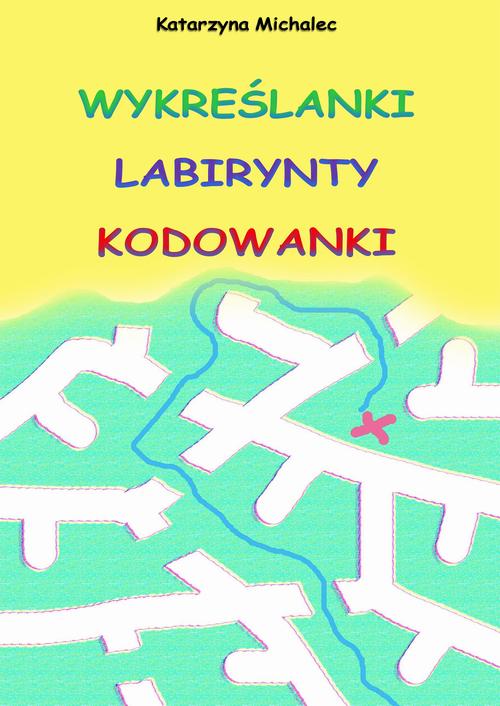 Tytuł: Wykreślanki labirynty kodowanki
Autor: Katarzyna Michalec
Wydawnictwo: Wydawnictwo e-bookowo
Formaty: PDF