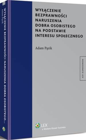 Tytuł: Wyłączenie bezprawności naruszenia dobra osobistego na podstawie interesu społecznego
Autor: Adam Pązik
Wydawnictwo: Wolters Kluwer
Formaty: PDF