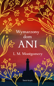 Tytuł: Wymarzony dom Ani
Autor: L. M. Montgomery
Wydawnictwo: Świat Książki
Formaty: EPUB, MOBI