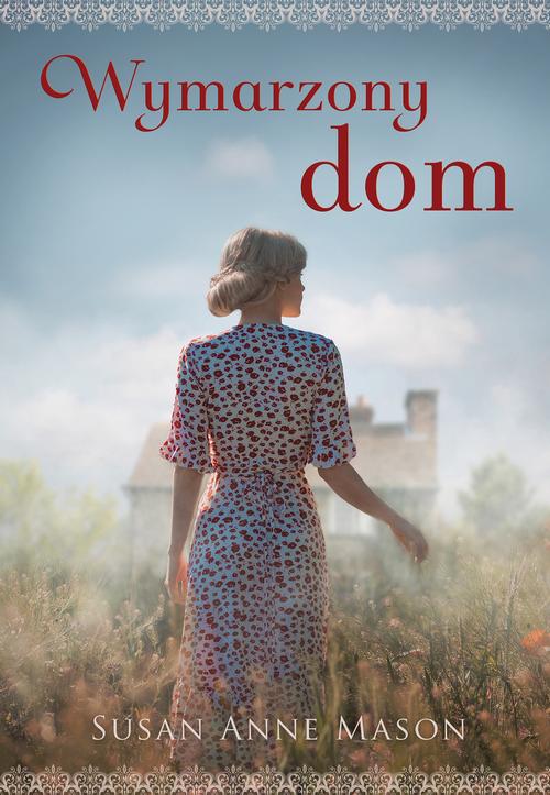 Tytuł: Wymarzony dom
Autor: Susan Anne Mason
Wydawnictwo: Dreams
Formaty: MOBI, EPUB