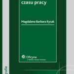 Tytuł: Wymiar i rozkład czasu pracy
Autor: Magdalena Barbara Rycak
Wydawnictwo: Wolters Kluwer
Formaty: PDF