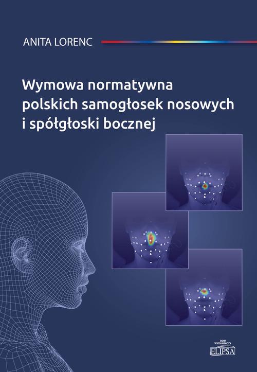 Tytuł: Wymowa normatywna polskich samogłosek nosowych i spółgłoski bocznej
Autor: Anita Lorenc
Wydawnictwo: Elipsa Dom Wydawniczy i Handlowy
Formaty: PDF