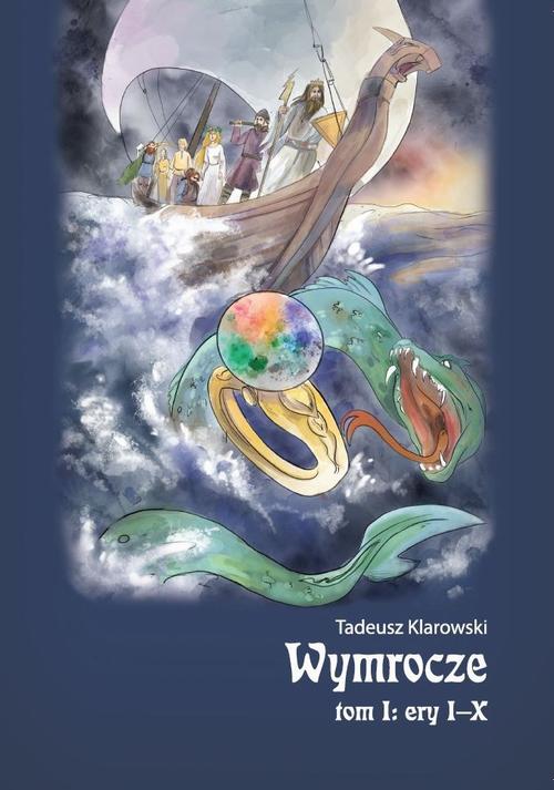 Tytuł: Wymrocze. Tom 1. Ery I-X
Autor: Tadeusz Klarowski
Wydawnictwo: Pan Wydawca
Formaty: MOBI, EPUB, PDF