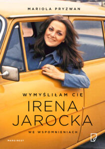 Tytuł: Wymyśliłam Cię. Irena Jarocka we wspomnieniach
Autor: Mariola Pryzwan
Wydawnictwo: Wydawnictwo Marginesy
Formaty: EPUB, MOBI