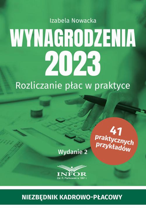 Tytuł: Wynagrodzenia 2023 wydanie 2 .Rozliczanie płac w praktyce
Autor: Izabela Nowacka
Wydawnictwo: Infor
Formaty: PDF