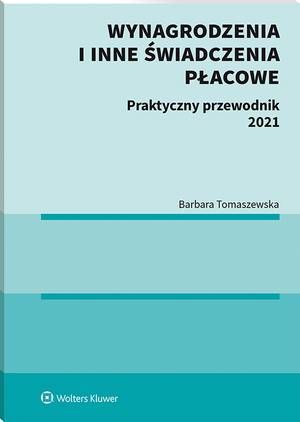 Tytuł: Wynagrodzenia i inne świadczenia płacowe. Praktyczny przewodnik 2021
Autor: Barbara Tomaszewska
Wydawnictwo: Wolters Kluwer
Formaty: PDF