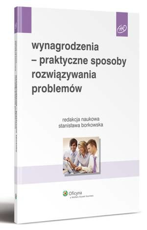 Tytuł: Wynagrodzenia - praktyczne sposoby rozwiązywania problemów
Autor: Stanisława Borkowska
Wydawnictwo: Wolters Kluwer
Formaty: PDF