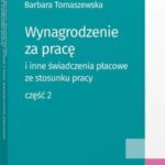 Tytuł: Wynagrodzenie za pracę i inne świadczenia płacowe ze stosunku pracy. Część 2
Autor: Barbara Tomaszewska
Wydawnictwo: Wolters Kluwer
Formaty: PDF